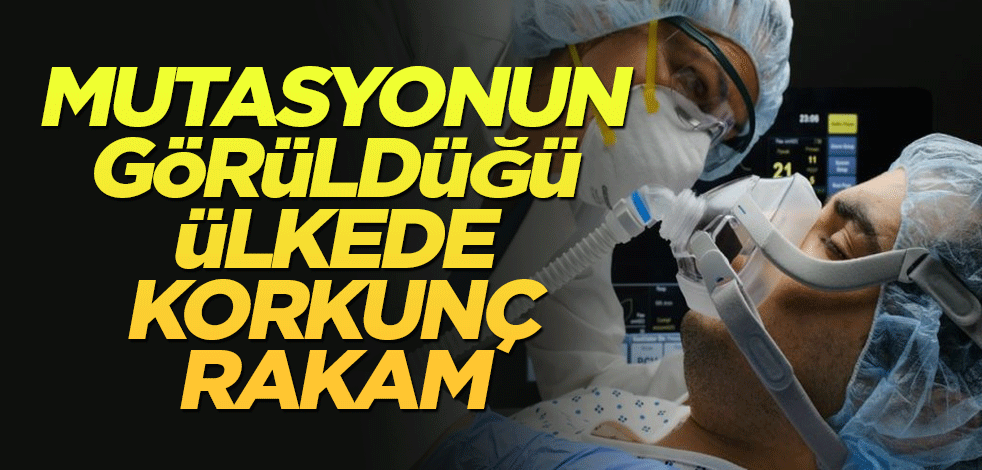 Mutasyonun görüldüğü ülkede korkunç rakam