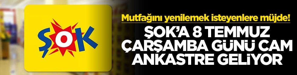 Mutfağını yenilemek isteyenlere müjde! ŞOK'a 8 Temmuz çarşamba günü cam ankastre geliyor