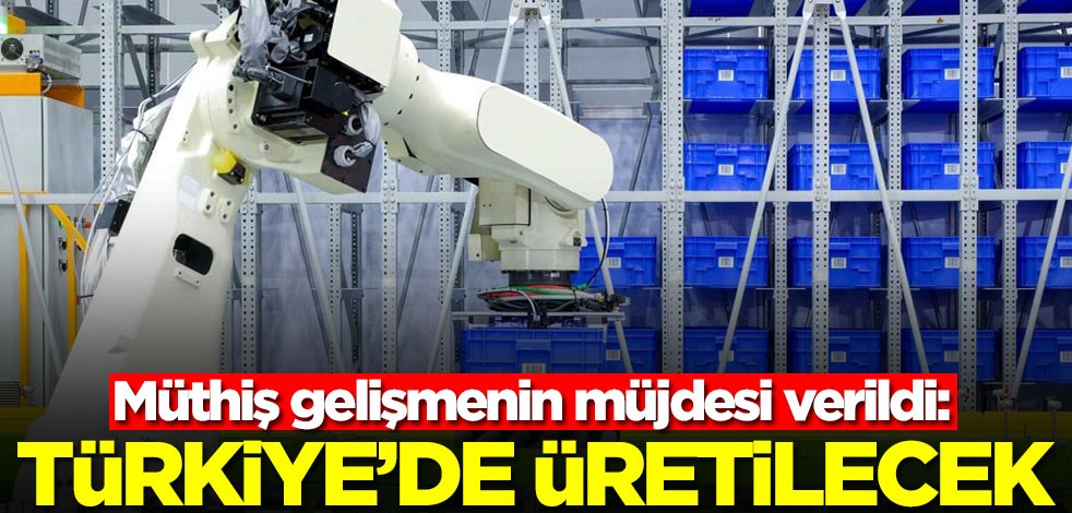Müthiş gelişmenin müjdesi verildi: Artık Türkiye'de üretilecek