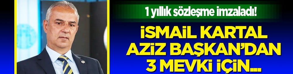 Müthiş hamle: İsmail Kartal imzalar imzalamaz Aziz Yıldırım'dan bu 3 transferi istedi