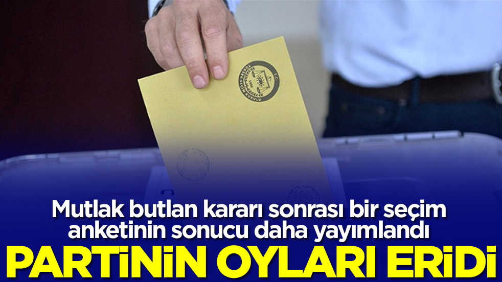 Mutlak butlan kararı sonrası bir seçim anketinin sonucu daha yayımlandı: Partinin oyları eridi