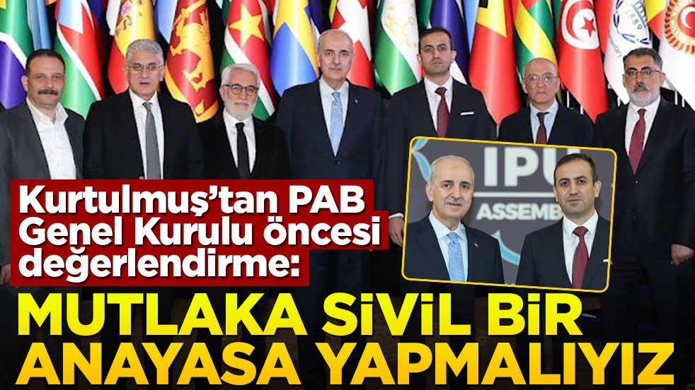 Mutlaka sivil bir anayasa yapmalıyız