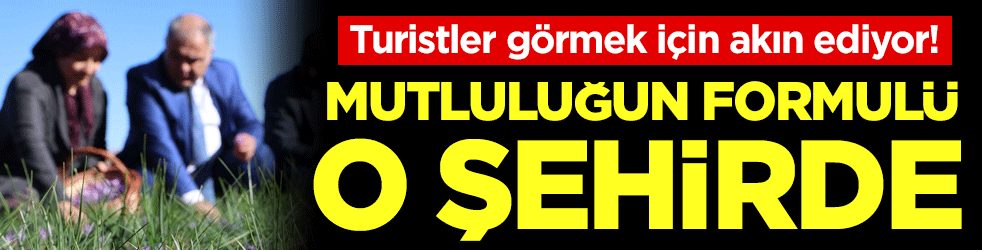 Mutluluğun formülü o ilde! Turistler akın akın geliyor!