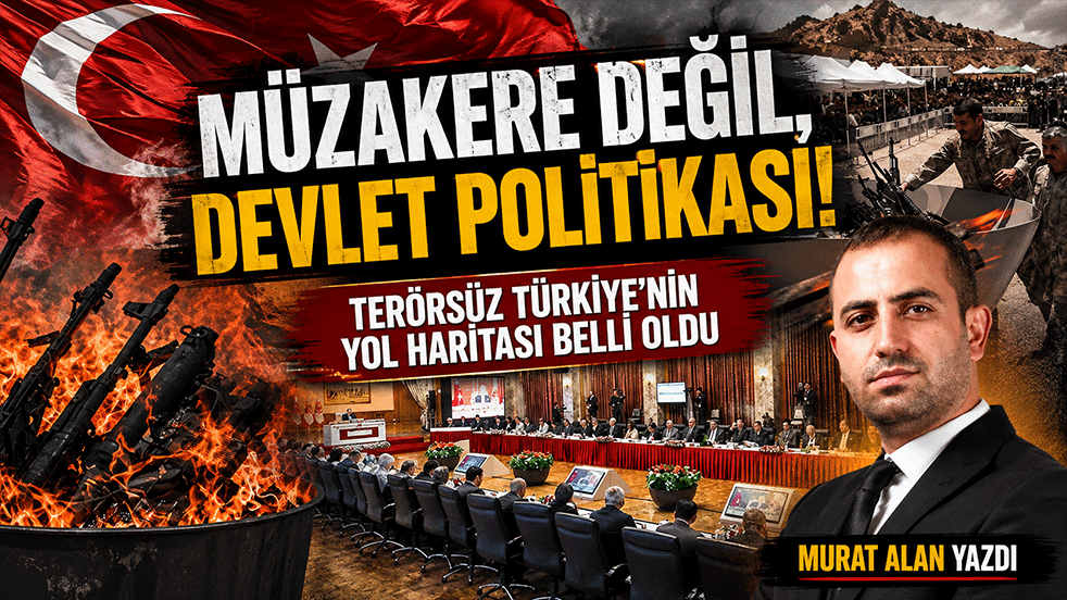 Müzakere değil, devlet politikası! Murat Alan yazdı: Terörsüz Türkiye'nin yol haritası belli oldu