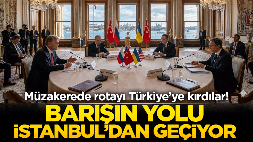 Müzakerede rotayı Türkiye’ye kırdılar! Barışın yolu İstanbul’dan geçiyor
