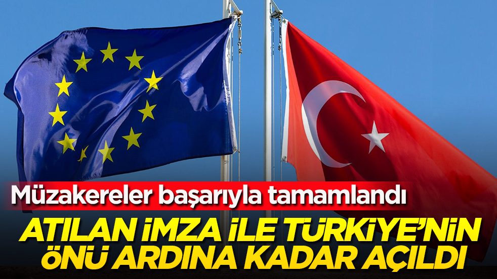 Müzakereler başarıyla tamamlandı! Atılan imza ile Türkiye’nin önü ardına kadar açıldı