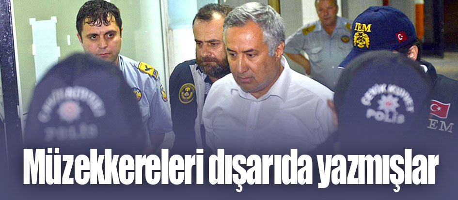 Müzekkereleri dışarıda yazmışlar