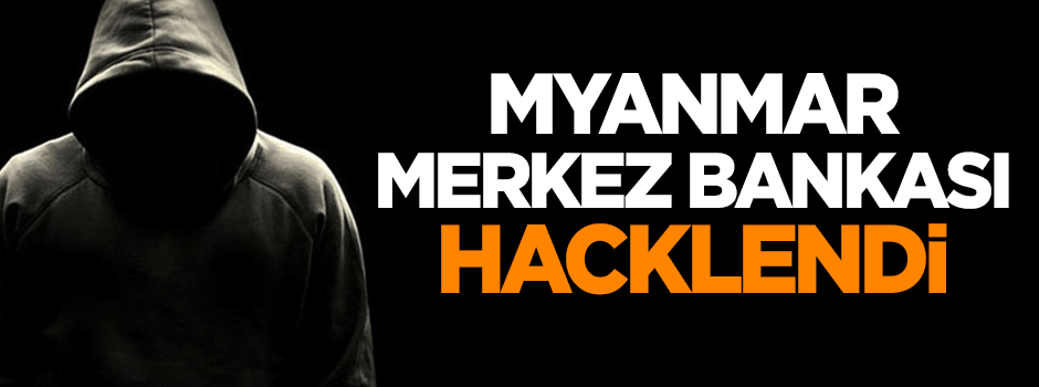 Myanmar Merkez Bankası hacklendi