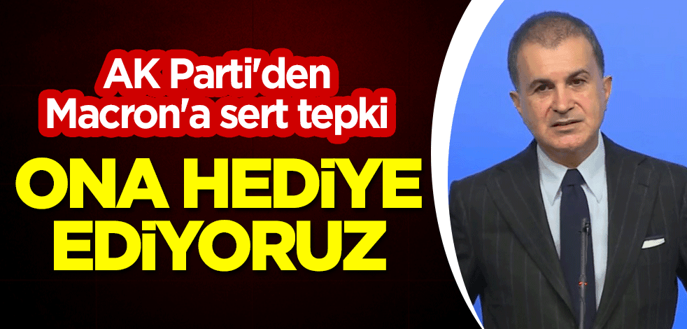 MYK Toplantısı sonrası AK Parti'den Macron'a sert tepki: Ona hediye ediyoruz