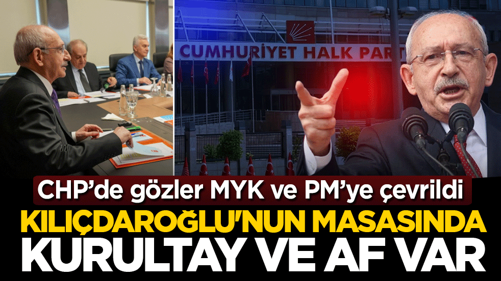 MYK ve PM çarşamba günü toplanıyor: CHP’de gündem kurultay takvimi ve cezaların affı