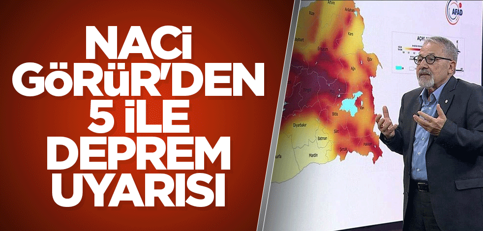 Naci Görür'den 5 ile deprem uyarısı