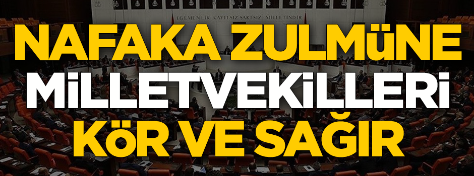 Nafaka zulmüne vekiller kör ve sağır