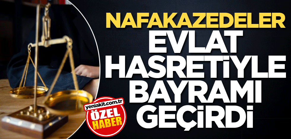 Nafakazedeler evlat hasretiyle bayramı geçirdi