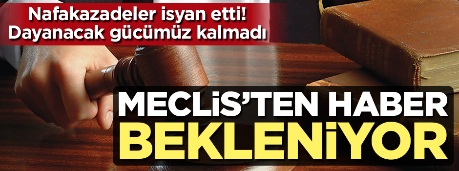 Nafakazedeler TBMM'den gelecek haberi bekliyor