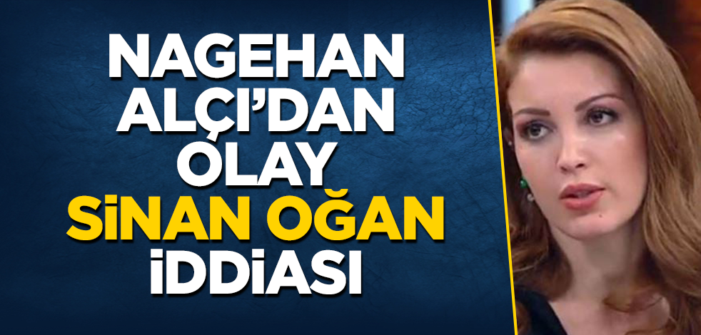 Nagehan Alçı’dan olay "Sinan Oğan" iddiası
