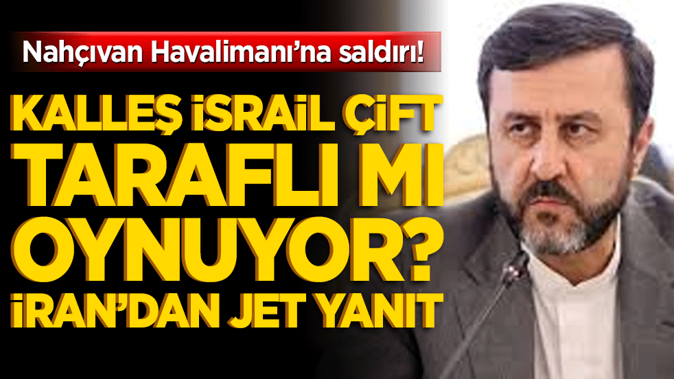 Nahçıvan Havalimanı’na saldırı! Kalleş İsrail çift taraflı mı oynuyor? İran’dan jet yanıt