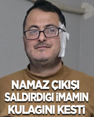 Namaz çıkışı imamın kulağını kesti