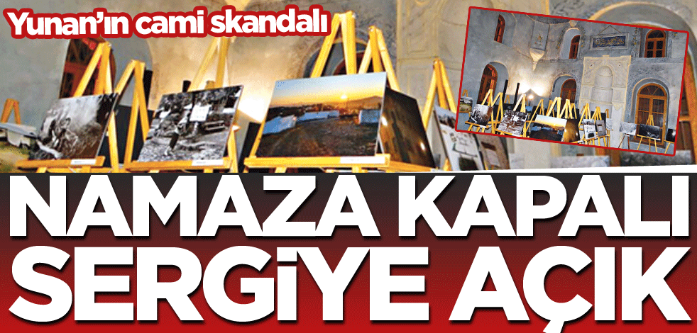 Namaza kapalı sergiye açık