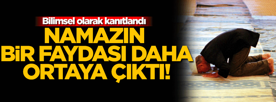 Namaz'ın bir faydası daha ortaya çıktı!