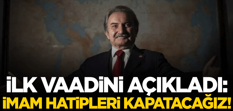 Namık Kemal Zeybek'in ilk vaadi: İmam Hatipleri kapatacağız!