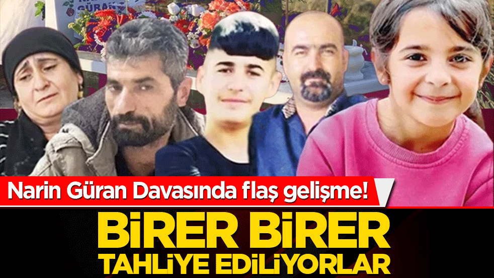 Narin Güran Davasında flaş gelişme! Birer birer tahliye ediliyorlar