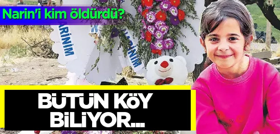 Narin'i kim öldürdü? Kan donduran 3 senaryo: Bütün köy biliyor herkes susuyor! Katillerin kimliği ne? İntikam, yasak aşk, taciz...