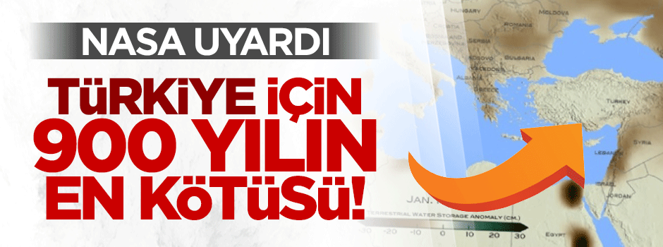 NASA açıkladı: Türkiye son 900 yılın en kötüsünü yaşıyor