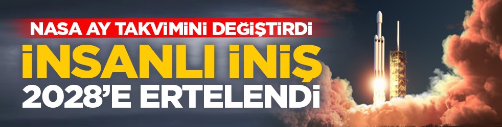 NASA Ay takvimini değiştirdi: İnsanlı iniş 2028’e ertelendi