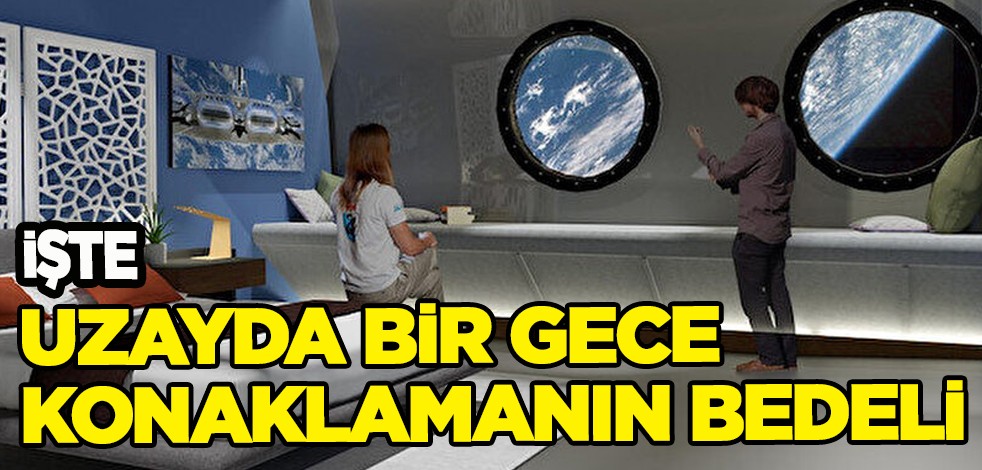 NASA, konaklama bedeli kararını açıkladı: Uzayda bir gece konaklamanın bedeli binlerce dolar