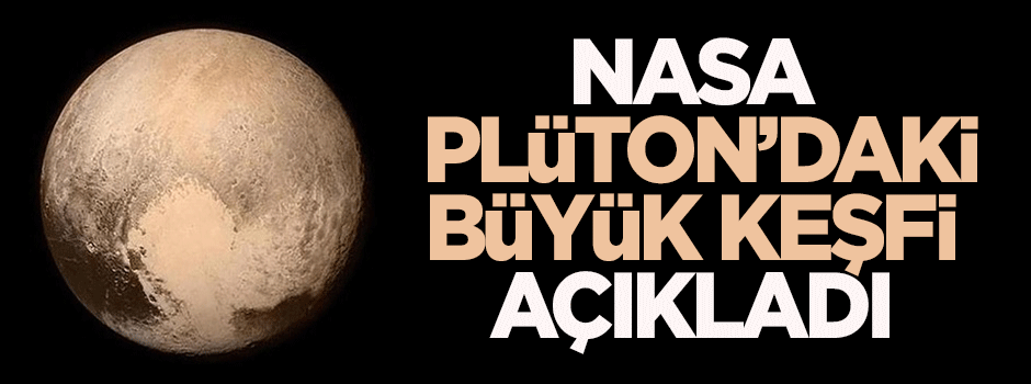 NASA, Plüton'daki büyük keşfi açıkladı