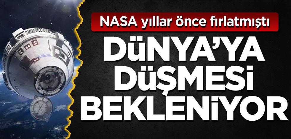 NASA yıllar önce fırlatmıştı! Dünya'ya düşmesi bekleniyor