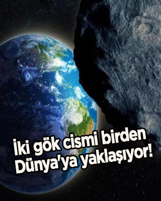 NASA'dan 'Asteroit' açıklaması: İki gök cismi birden Dünya'ya yaklaşıyor!