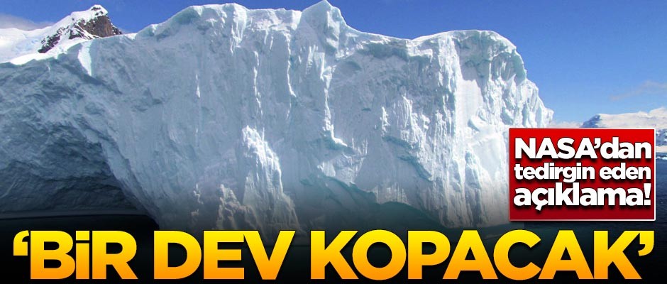 NASA'dan tedirgin eden açıklama: Yakın zamanda bir dev kopacak