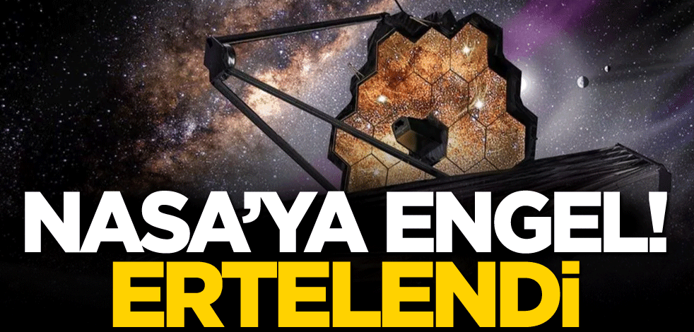 NASA'ya engel! Ertelendi