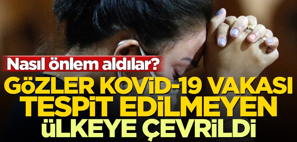 Nasıl önlem aldılar? Gözler Kovid-19 vakası tespit edilmeyen ülkeye çevrildi