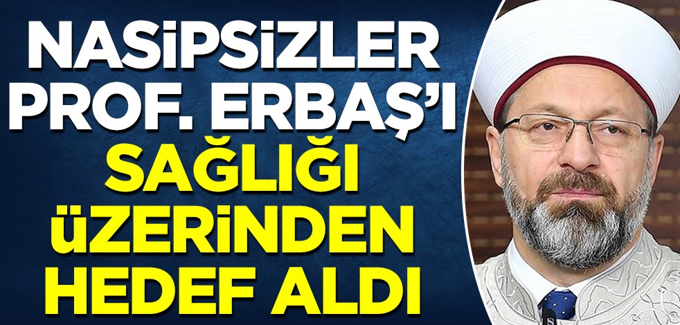 Nasipsiz gözü dönmüşler: Ali Erbaş'ı sağlığı üzerinden hedef aldılar