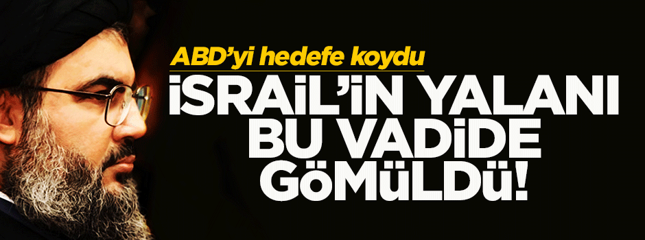 Nasrallah: ABD bölgeyi bölmeye çalışıyor