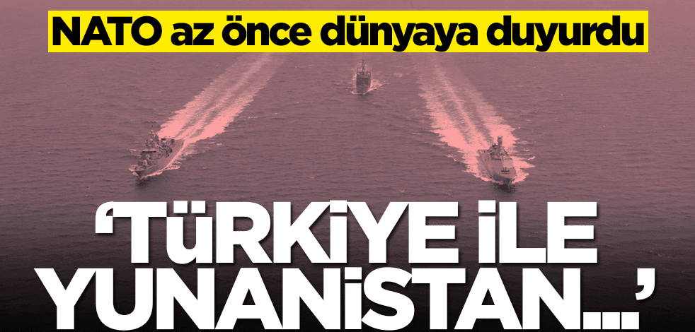 NATO az önce dünyaya duyurdu: Türkiye ile Yunanistan...