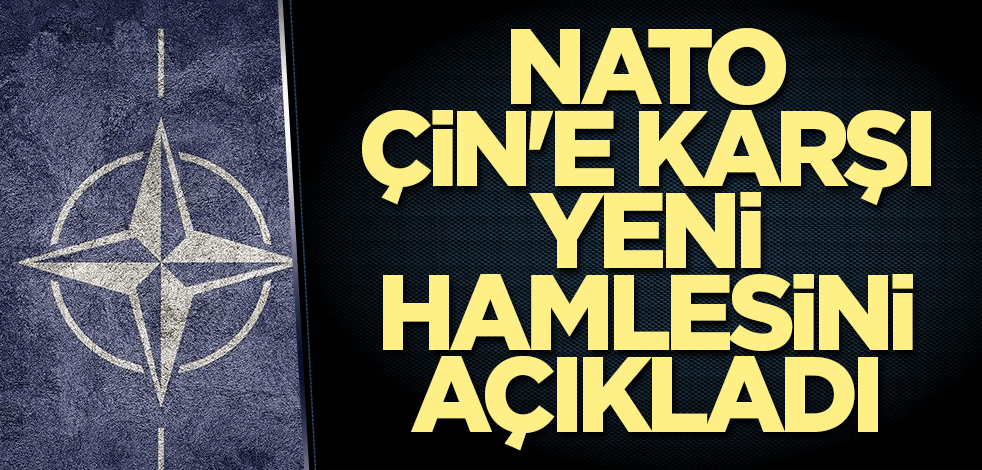 NATO Çin'e karşı yeni hamlesini açıkladı