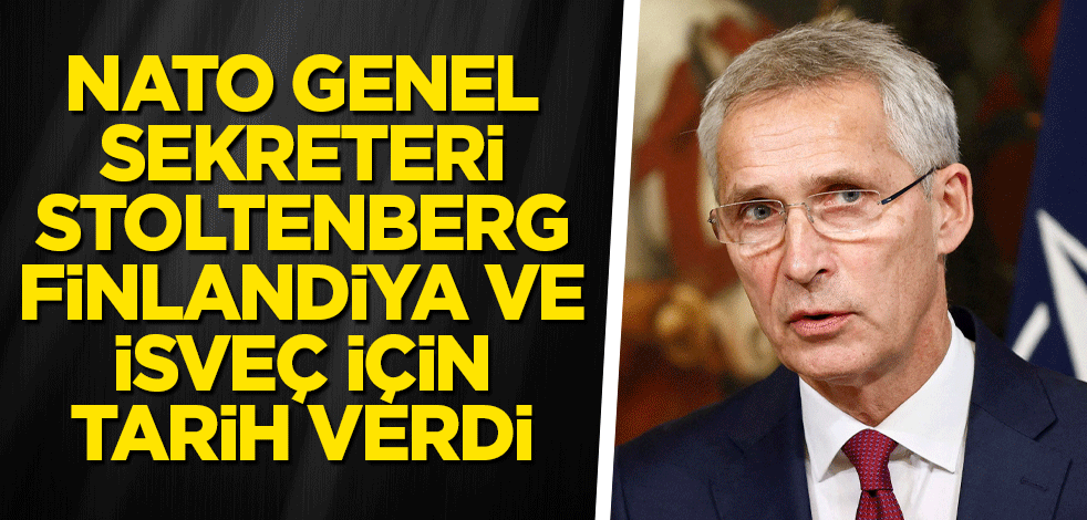NATO Genel Sekreteri Stoltenberg, Finlandiya ve İsveç için tarih verdi