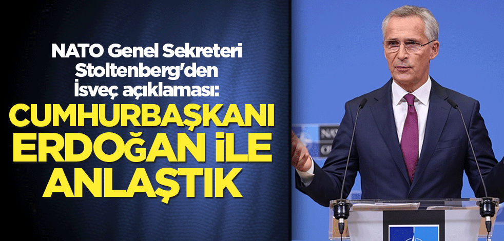 NATO Genel Sekreteri Stoltenberg'den İsveç açıklaması: Cumhurbaşkanı Erdoğan ile anlaştık