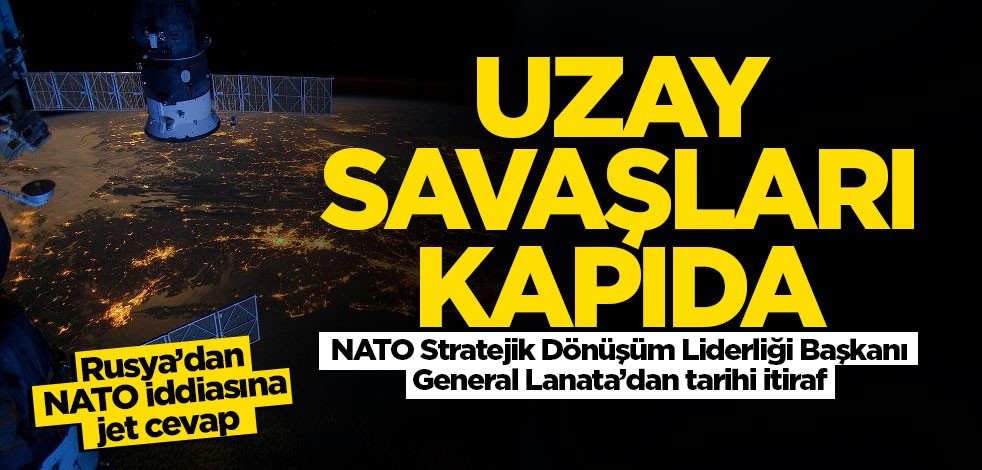NATO Generali Lanata: Uzay artık NATO için güvenli değil
