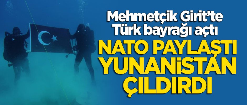 NATO, Girit'te Türk bayrağı açan askerleri paylaşınca Yunanistan çıldırdı!