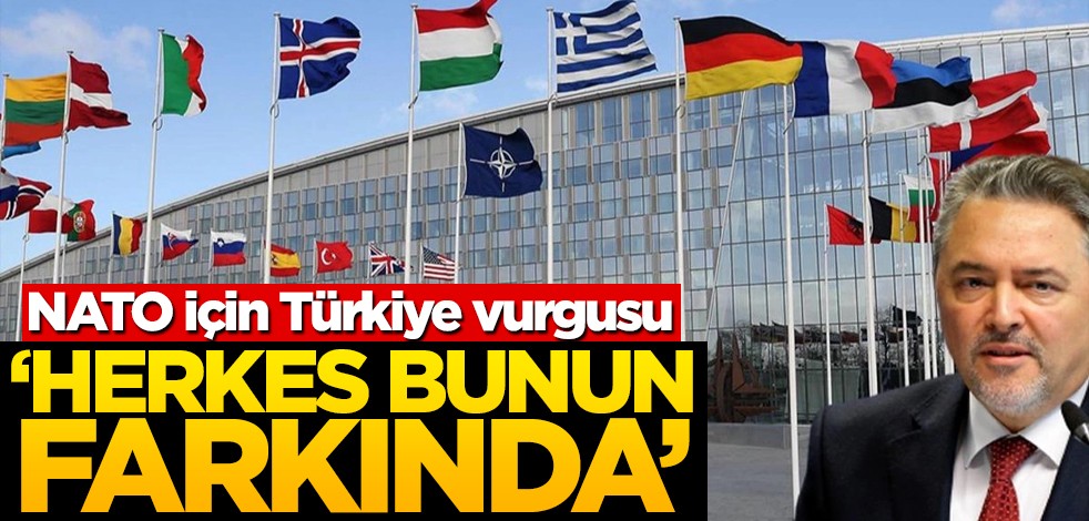 NATO için Türkiye vurgusu! "Herkes bunun farkında"