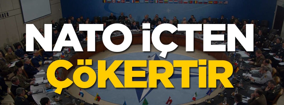 NATO içten çökertir