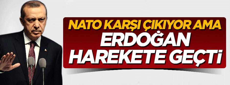 NATO karşı çıkıyor ama Erdoğan S400 için harekete geçti