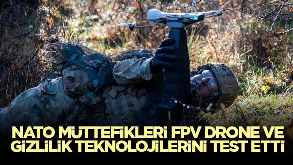 NATO müttefikleri FPV drone ve gizlilik teknolojilerini test etti