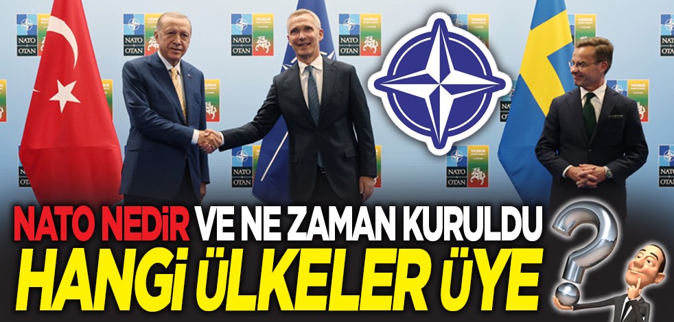 NATO nedir ve ne zaman kuruldu? Hangi ülkeler üye?