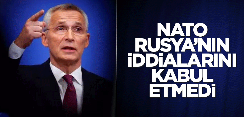 NATO, Rusya’nın iddialarını kabul etmedi