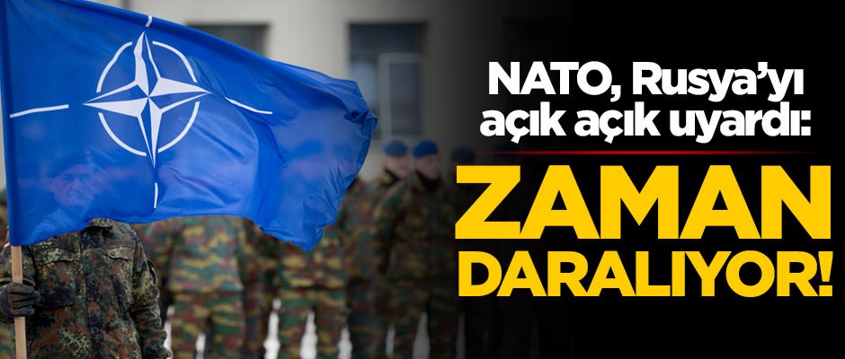 NATO, Rusya'yı açık açık uyardı: Zaman daralıyor!